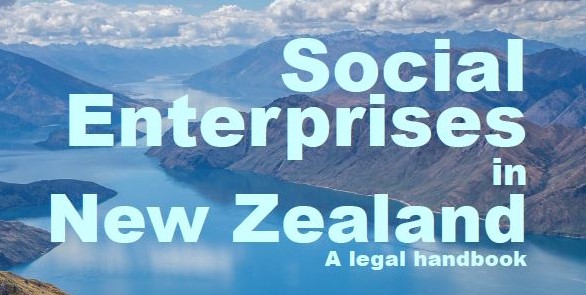 Social Enterprises in New Zealand - A legal handbook